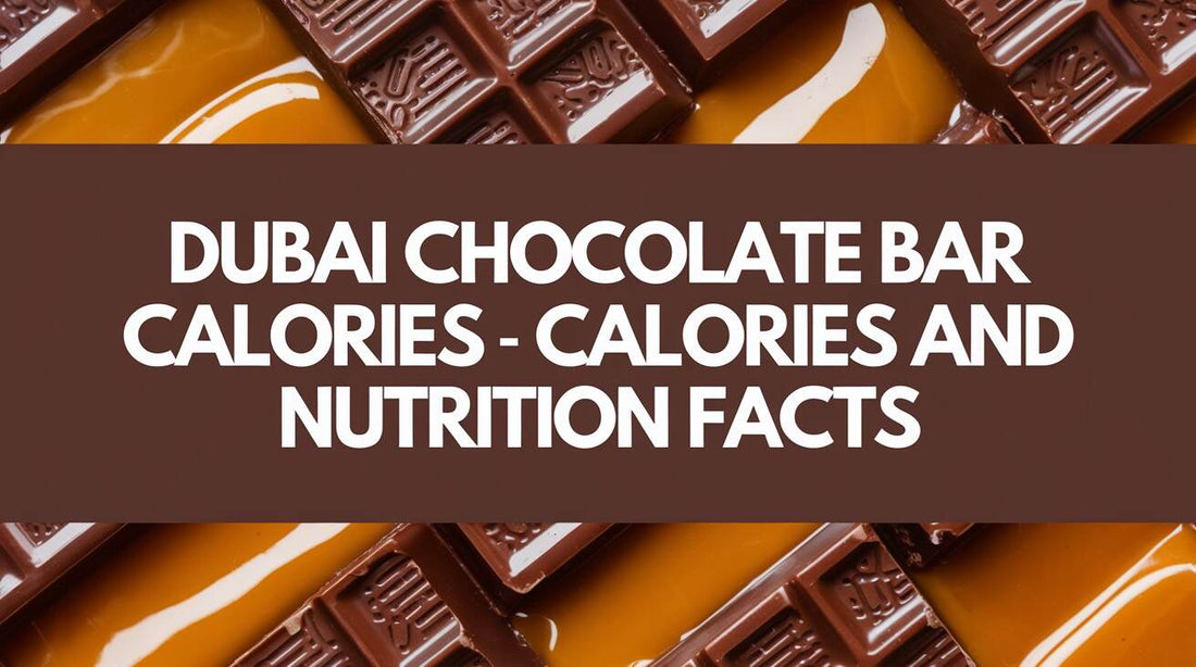 Dubai Chocolate Bar - Calories and Nutrition Facts